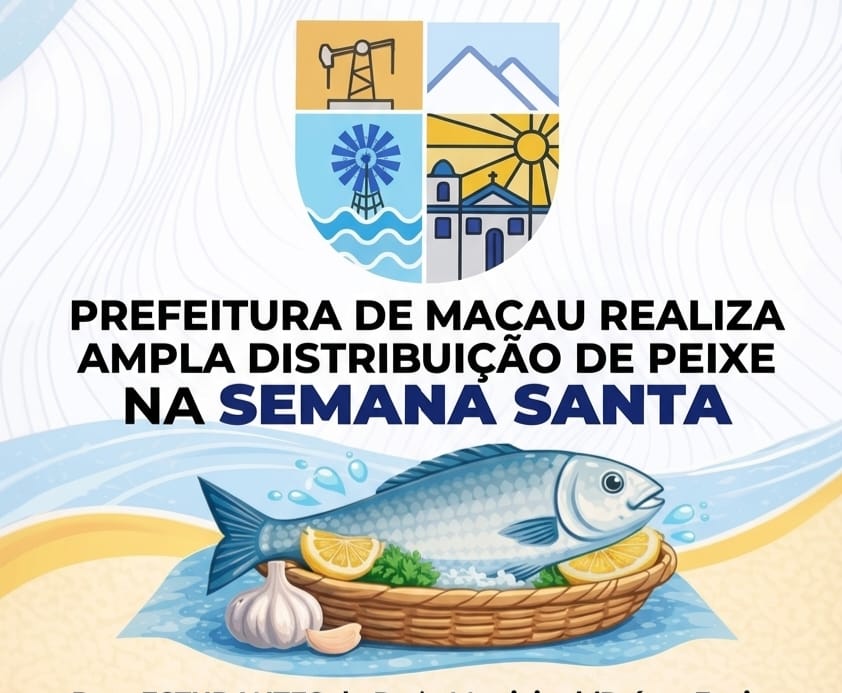 Prefeitura de Macau realiza ampla distribuição de peixe na Semana Santa para estudantes, beneficiários do Bolsa Família e públicos assistidos