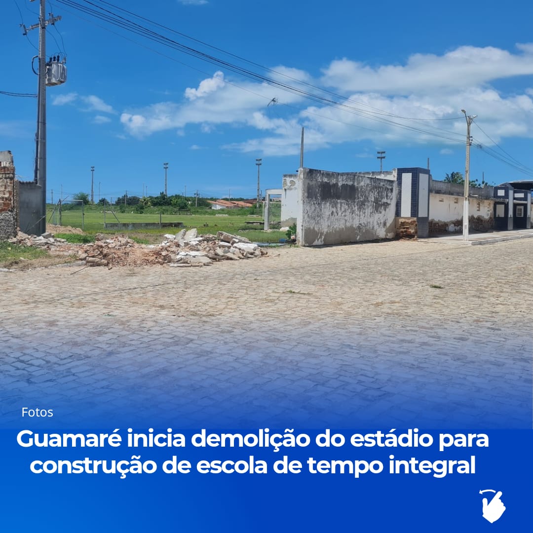 Guamaré inicia demolição do estádio para construção de escola de tempo integral